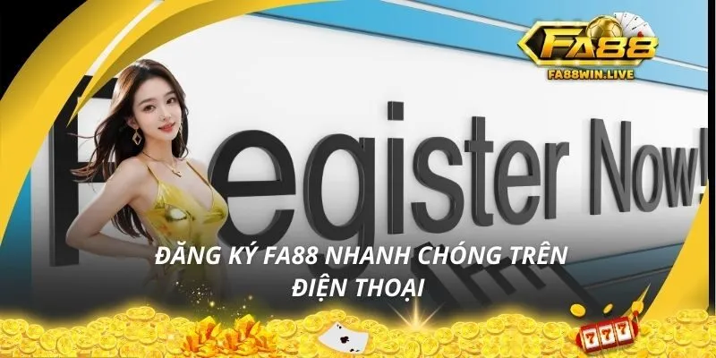 Đăng ký Fa88 nhanh chóng trên điện thoại
