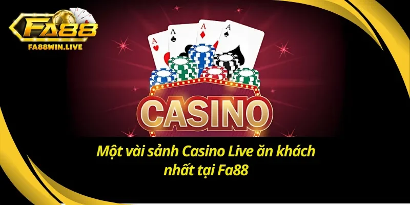 Một vài sảnh Live Casino Fa88 ăn khách nhất