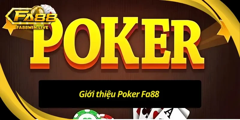 Vài nét về game đổi thưởng Poker Fa88 