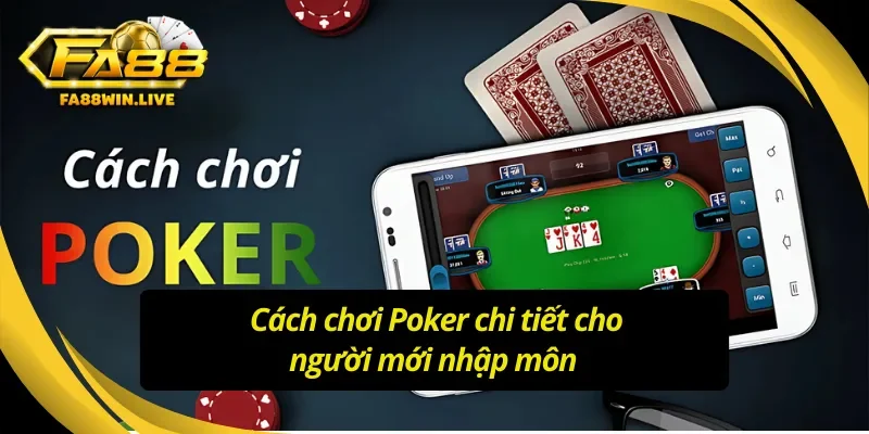 Hướng dẫn cách chơi Poker Fa88 chuẩn xác 