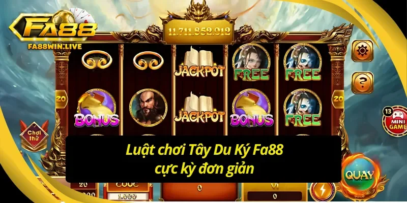 Luật chơi Tây Du Ký Fa88 không hề khó 