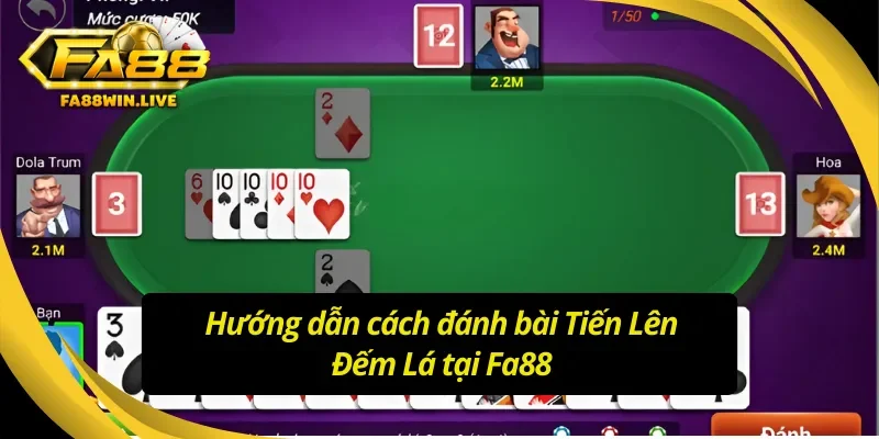 Hướng dẫn cách đánh bài Tiến Lên Đếm Lá Fa88